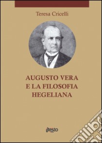 Augusto vera e la filosofia hegeliana libro di Cricelli Teresa