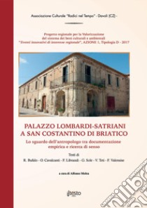 Il Palazzo Lombardi-Satriani in San Costantino di Briatico. L'antico legame tra casato e territorio. Con DVD-ROM libro di Molea A. (cur.)