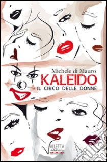 Kaleido, il circo delle donne libro di Di Mauro Michele