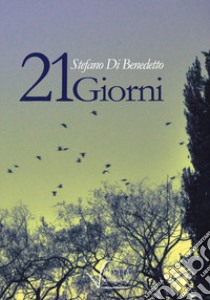 21 giorni libro di Di Benedetto Stefano