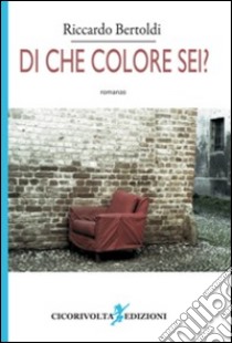 Di che colore sei? libro di Bertoldi Riccardo