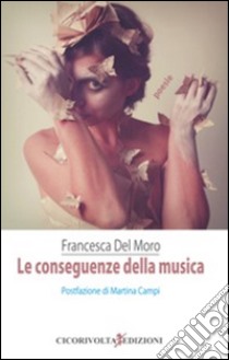 Le conseguenze della musica libro di Del Moro Francesca; Campi M. (cur.)