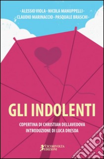 Gli indolenti libro di Braschi P. (cur.); Dresda L. (cur.)