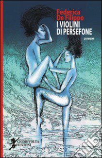 I violini di Persefone libro di De Filippo Federica