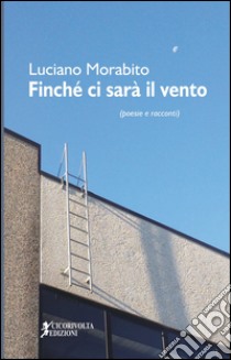 Finché ci sarà il vento libro di Morabito Luciano