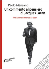 Un commento al pensiero di Jacques Lacan libro di Mansanti Paolo; Boari F. (cur.)
