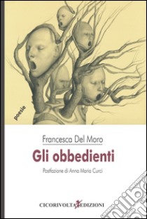 Gli obbedienti libro di Del Moro Francesca