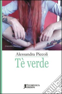 Tè verde libro di Piccoli Alessandra