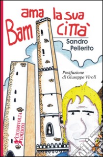 Bam ama la sua città libro di Pellerito Sandro; Viroli G. (cur.)