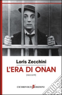 L'era di Onan libro di Zecchini Loris