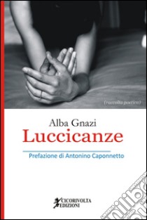 Luccicanze libro di Gnazi Alba; Caponnetto A. (cur.)