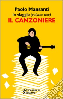 In viaggio. Vol. 2: Il canzoniere libro di Mansanti Paolo