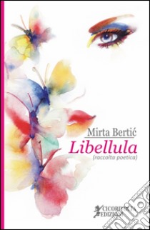 Libellula libro di Bertic Mirta