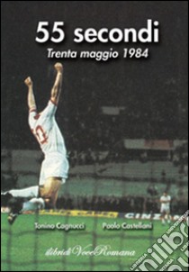 55 secondi. Trenta maggio 1984 libro di Cagnucci Tonino; Castellani Paolo