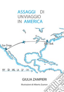 Assaggi di un viaggio in America libro di Zampieri Giulia