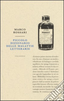 Piccolo dizionario delle malattie letterarie libro di Rossari Marco