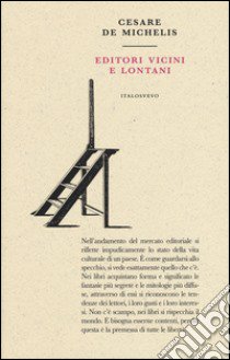 Editori vicini e lontani libro di De Michelis Cesare