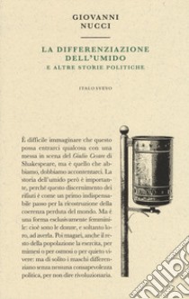 La differenziazione dell'umido e altre storie politiche libro di Nucci Giovanni