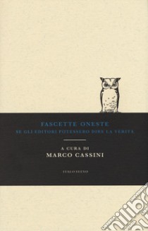 Fascette oneste. Se gli editori potessero dire la verità libro di Cassini M. (cur.)