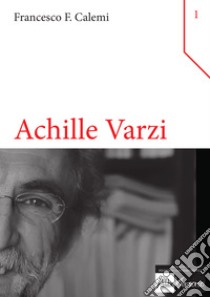 Achille Varzi. Logica, semantica, metafisica libro di Calemi Francesco F.