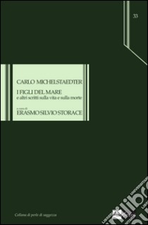 I figli del mare e altri scritti sulla vita e sulla morte libro di Michelstaedter Carlo; Storace E. S. (cur.)