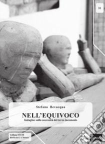 Nell'equivoco. Indagine sulla necessità del terzo incomodo libro di Bevacqua Stefano