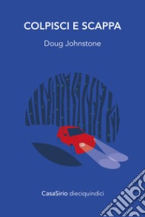 Colpisci e scappa libro di Johnstone Doug