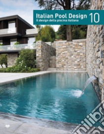 Italian pool design. Il design della piscina italiana. Ediz. italiana e inglese. Vol. 10 libro di Schonfeld R. (cur.)