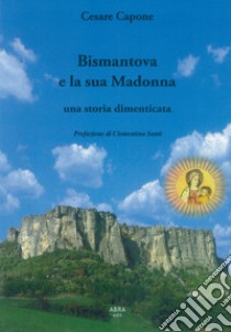 Bismantova e la sua Madonna, una storia dimenticata libro di Capone Cesare