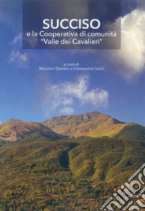 Succiso e la Cooperativa di comunità «Valle dei Cavalieri» libro di Davolio M. (cur.); Santi C. (cur.)