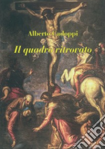 Il quadro ritrovato libro di Cadoppi Alberto