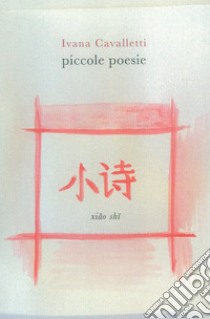 Piccole poesie. Ediz. italiana e giapponese libro di Cavalletti Ivana