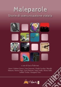 Maleparole. Storie di comunicazione viziata libro di Padovani L. (cur.)