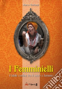 I femminielli. Una monografia storico-spirituale sui femminielli libro di Bertuzzi Marco