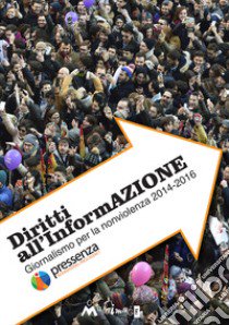 Diritti all'Informazione. Giornalismo per la nonviolenza 2014-2016 libro di Pressenza (cur.)