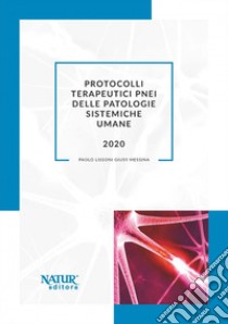 Protocolli terapeutici PNEI delle patologie sistemiche umane libro di Lissoni Paolo; Messina Giusy