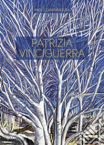 Patrizia Vinciguerra. Nel bosco di betulle, tra ombre, fiabe e mistero libro di Giansiracusa Paolo