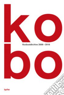 KOBO. KoobookArchive 2008 - 2018 libro di Guillot Anna