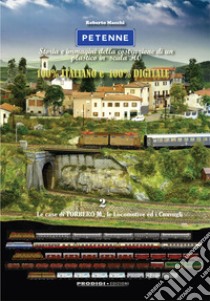 Petenne. Storia e immagini della costruzione di un plastico in scala H0. Ediz. illustrata. Vol. 2: Le case di Torbero M., le locomotive ed i convogli libro di Macchi Roberto