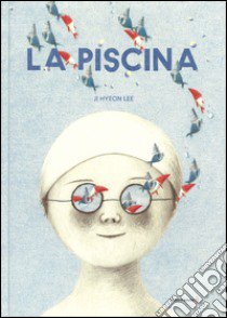 La piscina. Ediz. illustrata libro di Lee Ji Hyeon