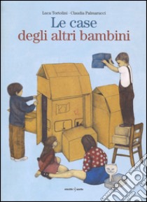 Le case degli altri bambini libro di Tortolini Luca; Palmarucci Claudia