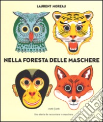 Nella foresta delle maschere. Ediz. a colori libro di Moreau Laurent