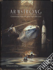 Armstrong. L'avventurosa storia del primo topo sulla Luna libro di Kuhlmann Torben