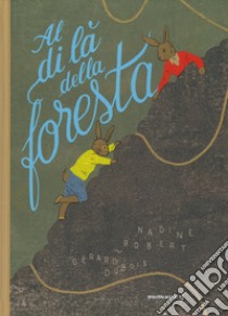 Al di là della foresta. Ediz. a colori libro di Robert Nadine