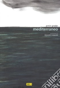 Mediterraneo. Ediz. a colori libro di Greder Armin