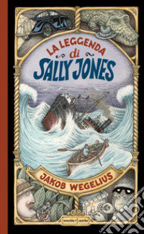 La leggenda di Sally Jones. Ediz. a colori libro di Wegelius Jakob