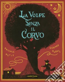 La volpe senza il corvo libro di Petit Pascale