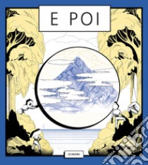 E poi. Ediz. a colori libro di Icinori