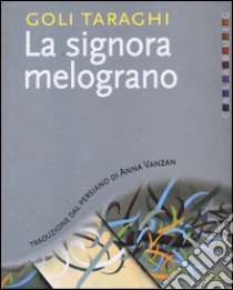 La signora melograno libro di Taraghi Goli