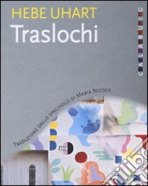 Traslochi libro di Uhart Hebe